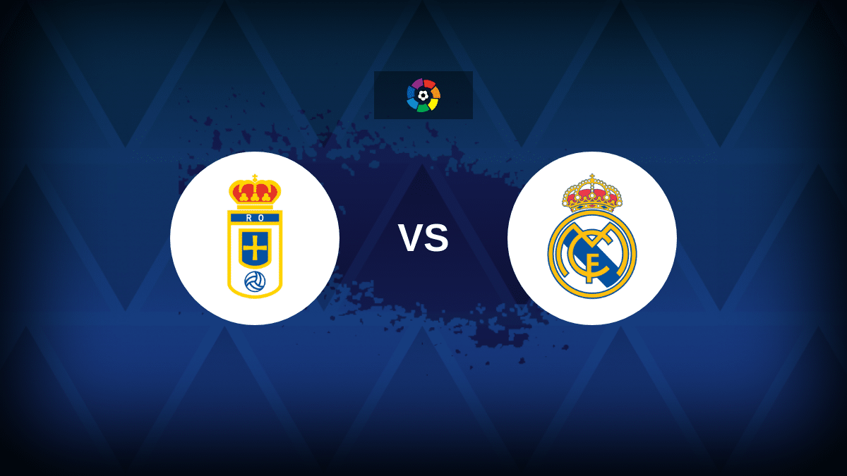 Real Oviedo v Real Madrid: line-ups สถิติและตัวอย่าง